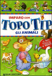 Imparo con Topo Tip. Gli Animali Imparo con Topo Tip. Gli Animali