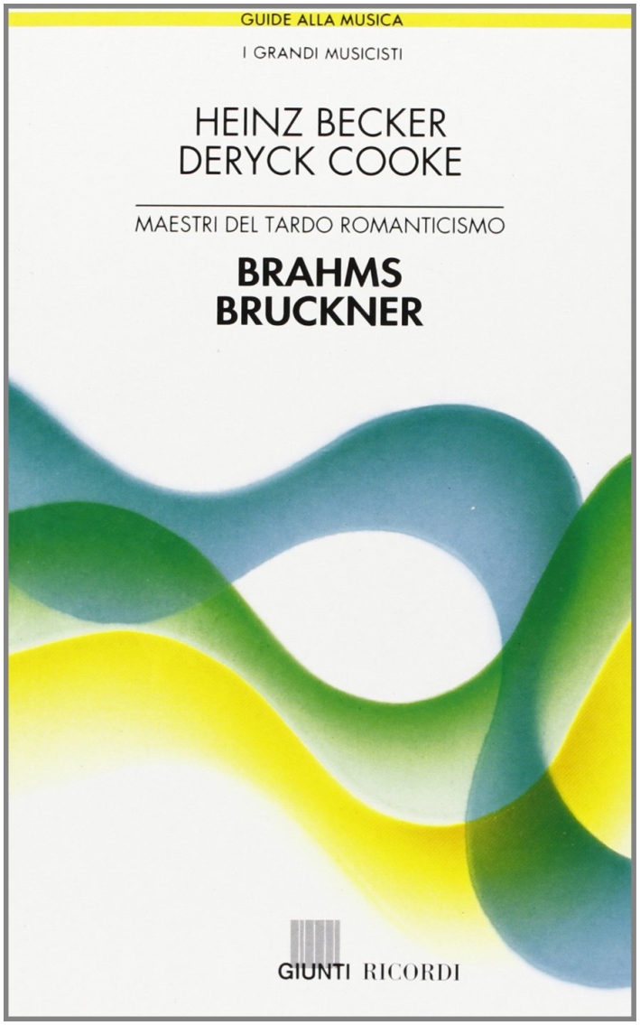 Brahms, Bruckner. Maestri del tardo romanticismo Brahms, Bruckner. Maestri del tardo romanticismo