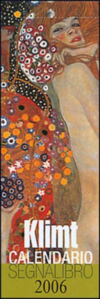Klimt. Calendario Segnalibro 2006 Klimt. Calendario Segnalibro 2006