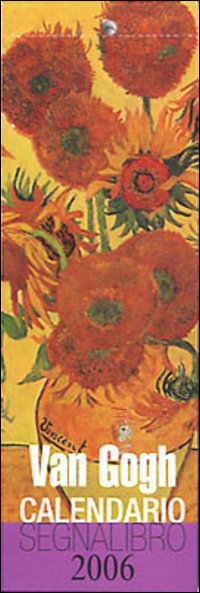 Van Gogh. Calendario Segnalibro 2006 Van Gogh. Calendario Segnalibro 2006