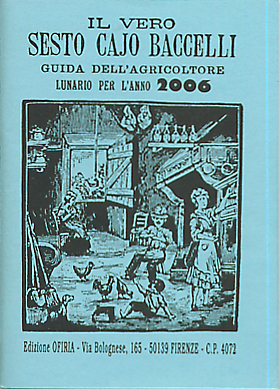 Il vero Sesto Cajo Baccelli. Guida dell'agricoltore. Lunario per l'anno 2006 Il vero Sesto Cajo Baccelli. Guida dell'agricoltore. Lunario per l'anno 2006