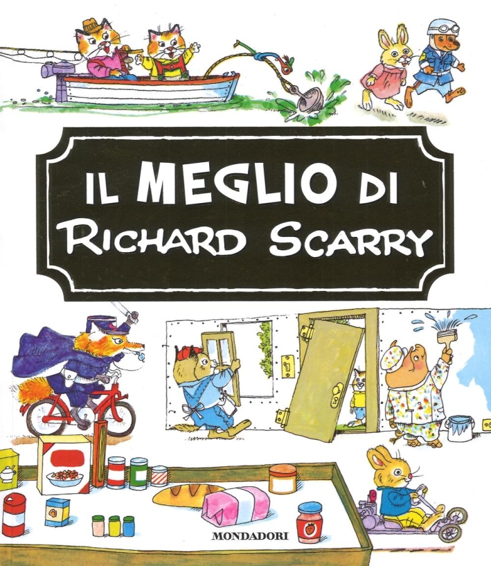Il meglio di Richard Scarry. Ediz. illustrata Il meglio di Richard Scarry. Ediz. illustrata