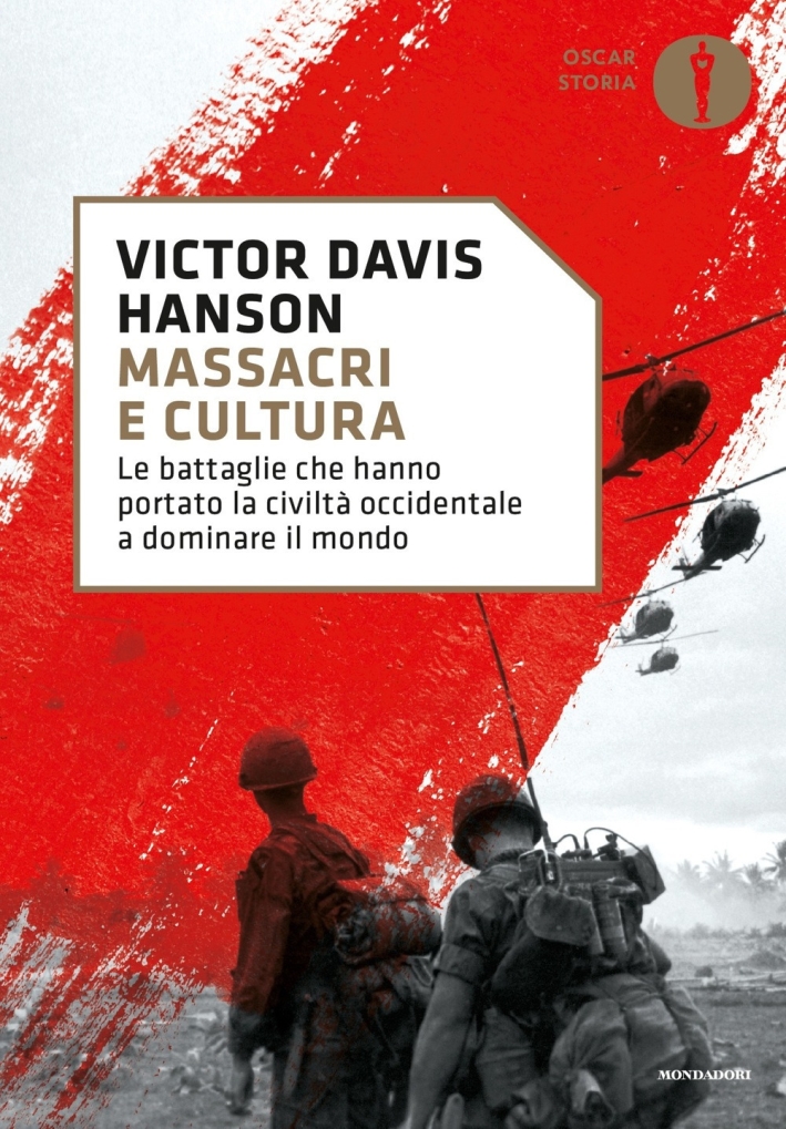 Massacri e cultura. Le battaglie che hanno portato la civiltà occidentale a dominare il mondo Massacri e cultura. Le battaglie che hanno portato la civiltà occidentale a dominare il mondo