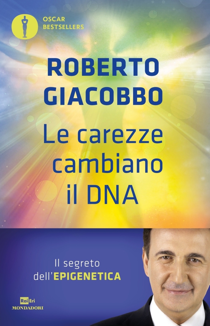 Le carezze cambiano il DNA. Il segreto dell'epigenetica Le carezze cambiano il DNA. Il segreto dell'epigenetica