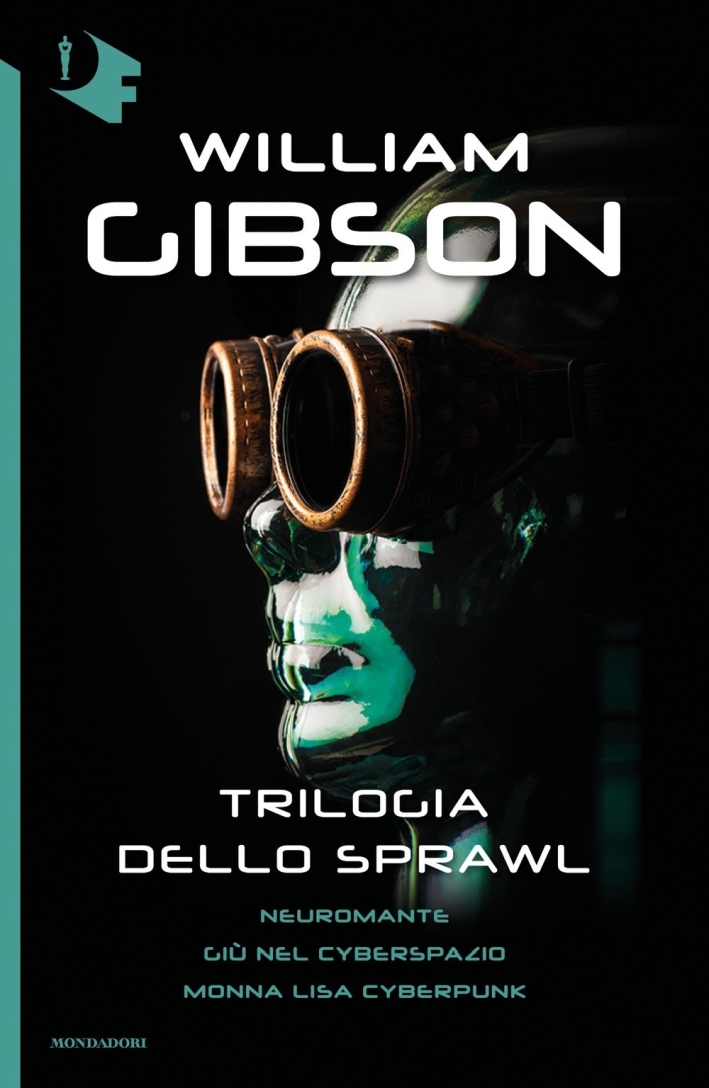 Trilogia dello Sprawl: Neuromante-Giù nel cyberspazio-Monna Lisa cyberpunk Trilogia dello Sprawl: Neuromante-Giù nel cyberspazio-Monna Lisa cyberpunk