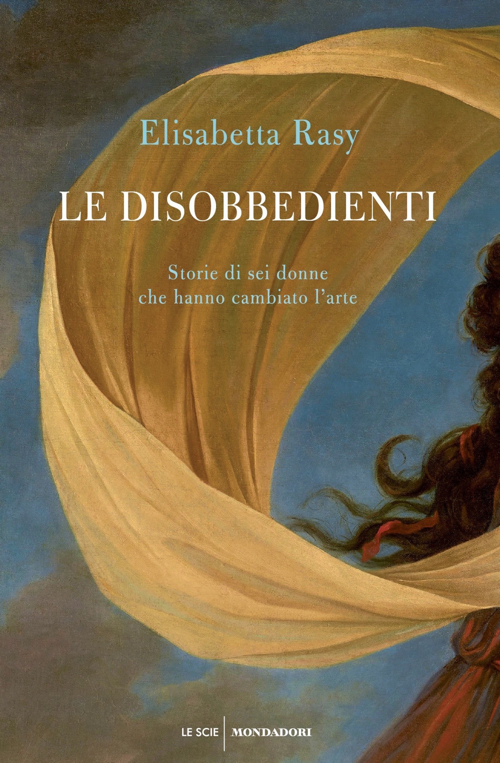 Le disobbedienti. Storie di sei donne che hanno cambiato l'arte Le disobbedienti. Storie di sei donne che hanno cambiato l'arte