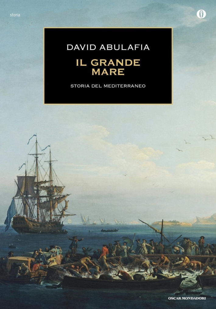 Il grande mare. Storia del Mediterraneo Il grande mare. Storia del Mediterraneo