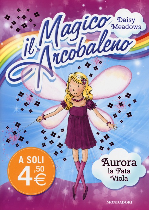 Aurora, la Fata Viola. Il Magico Arcobaleno. Vol. 7 Aurora, la Fata Viola. Il Magico Arcobaleno. Vol. 7