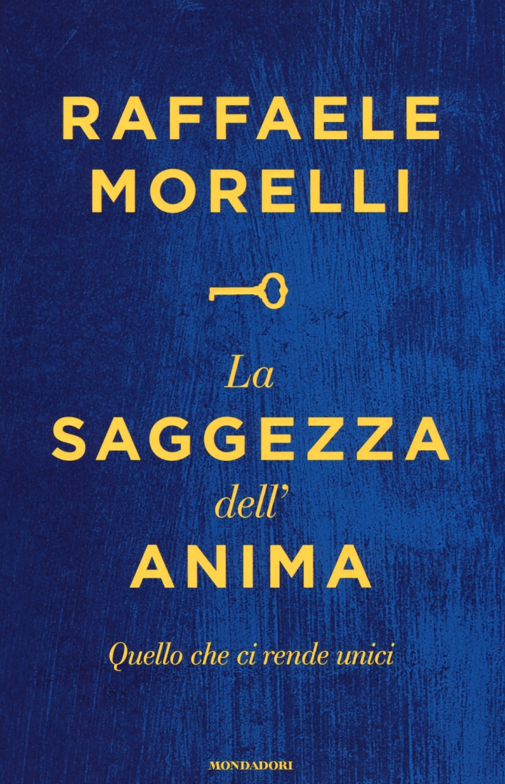 La saggezza dell'anima. Quello che ci rende unici La saggezza dell'anima. Quello che ci rende unici