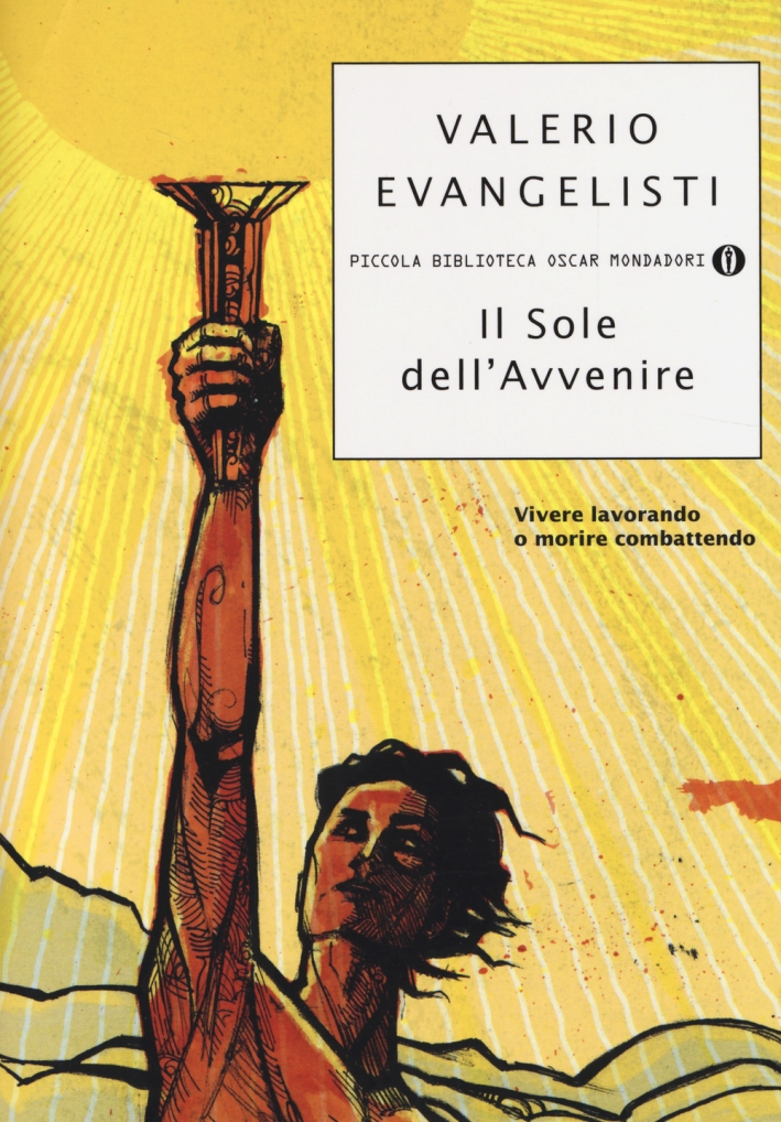 Vivere lavorando o morire combattendo. Il sole dell'avvenire. Vol. 1 Vivere lavorando o morire combattendo. Il sole dell'avvenire. Vol. 1