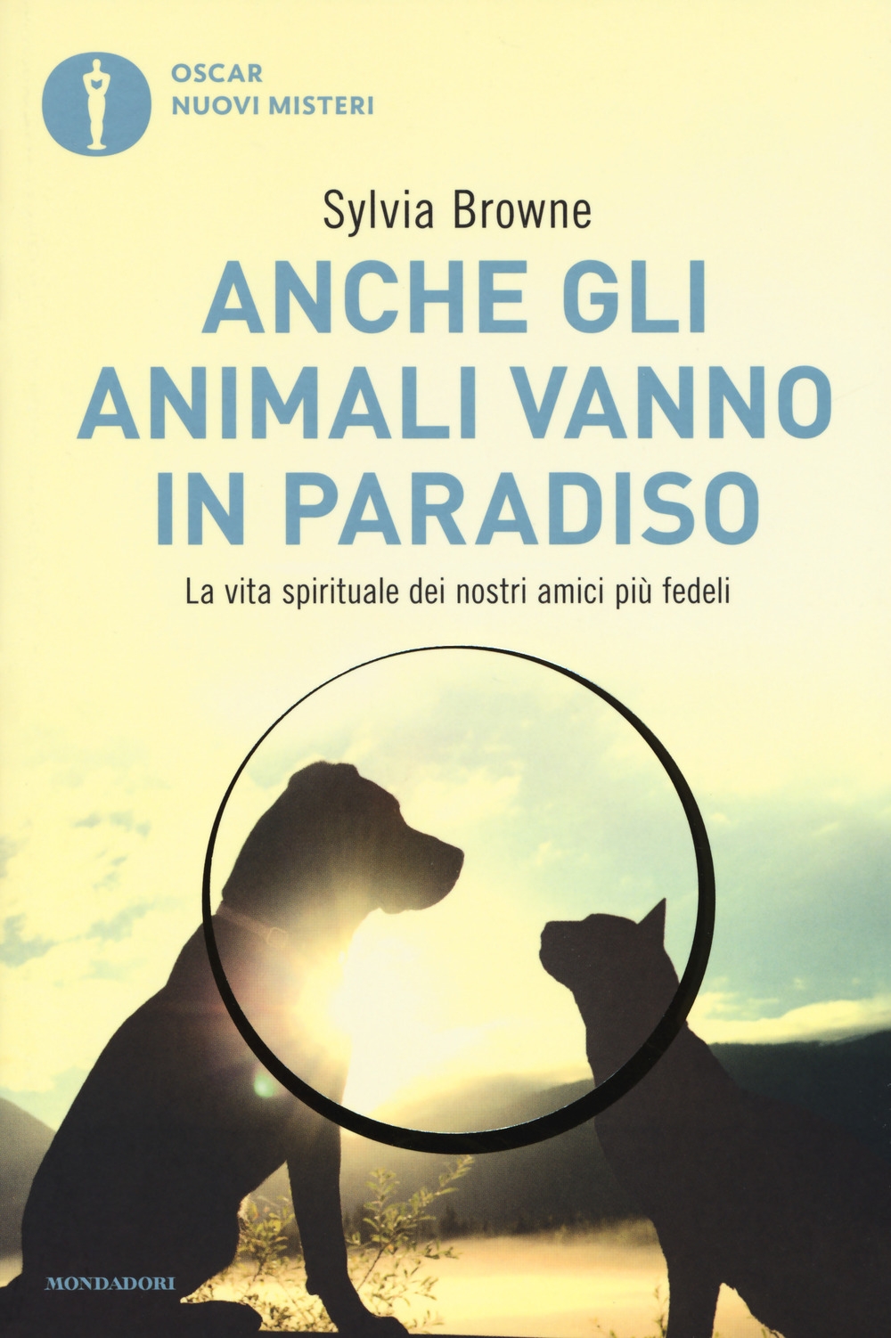 Anche gli animali vanno in paradiso. La vita spirituale dei nostri amici più fedeli Anche gli animali vanno in paradiso. La vita spirituale dei nostri amici più fedeli
