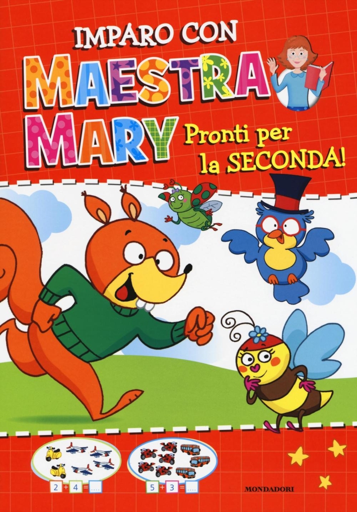 Pronti per la seconda. Imparo con Maestra Mary. Ediz. illustrata Pronti per la seconda. Imparo con Maestra Mary. Ediz. illustrata