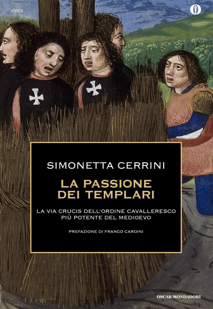 La passione dei templari. La Via Crucis dell'ordine cavalleresco più potente del mondo La passione dei templari. La Via Crucis dell'ordine cavalleresco più potente del mondo
