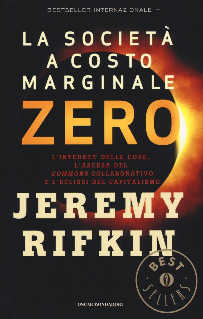 La Società a Costo Marginale Zero. L'Internet delle Cose, l'Ascesa del La Società a Costo Marginale Zero. L'Internet delle Cose, l'Ascesa del