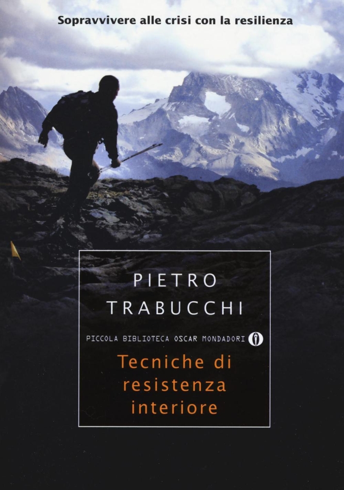 Tecniche di resistenza interiore. Sopravvivere alle crisi con la resilienza Tecniche di resistenza interiore. Sopravvivere alle crisi con la resilienza