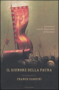 Il signore della paura. Tre cavalieri verso la Samarcanda di Tamerlano Il signore della paura. Tre cavalieri verso la Samarcanda di Tamerlano