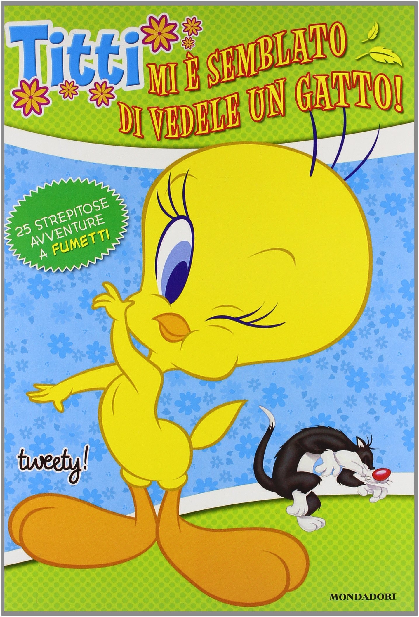 Titti. Mi è Semblato di Vedele un Gatto! Titti. Mi è Semblato di Vedele un Gatto!