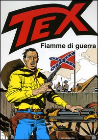Tex. Fiamme di guerra Tex. Fiamme di guerra