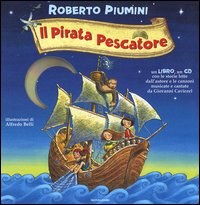 Il Pirata pescatore. Con CD Audio Il Pirata pescatore. Con CD Audio
