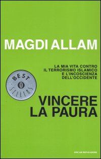 Vincere la paura. La mia vita contro il terrorismo islamico e l'incoscienza dell'Occidente Vincere la paura. La mia vita contro il terrorismo islamico e l'incoscienza dell'Occidente