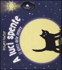 Il gioco delle ombre a luci spente. Libro pop-up. Con gadget Il gioco delle ombre a luci spente. Libro pop-up. Con gadget