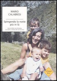 Spingendo la notte più in là. Storia della mia famiglia e di altre vittime del terrorismo Spingendo la notte più in là. Storia della mia famiglia e di altre vittime del terrorismo