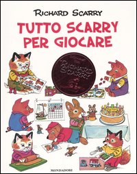 Tutto Scarry per giocare. Giochiamo con Richard Scarry. Ediz. illustrata Tutto Scarry per giocare. Giochiamo con Richard Scarry. Ediz. illustrata