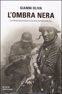 L'ombra nera. Le stragi nazifasciste che non ricordiamo più L'ombra nera. Le stragi nazifasciste che non ricordiamo più