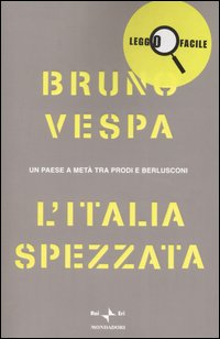 L'Italia spezzata. Un paese a metà tra Prodi e Berlusconi. Ediz. a caratteri grandi L'Italia spezzata. Un paese a metà tra Prodi e Berlusconi. Ediz. a caratteri grandi