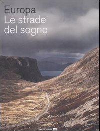 Europa. Le strade del sogno. Ediz. illustrata Europa. Le strade del sogno. Ediz. illustrata