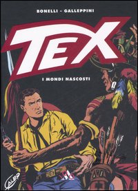 Tex. I mondi nascosti Tex. I mondi nascosti