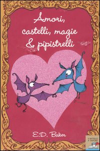 Amori, castelli, magie & pipistrelli Amori, castelli, magie & pipistrelli
