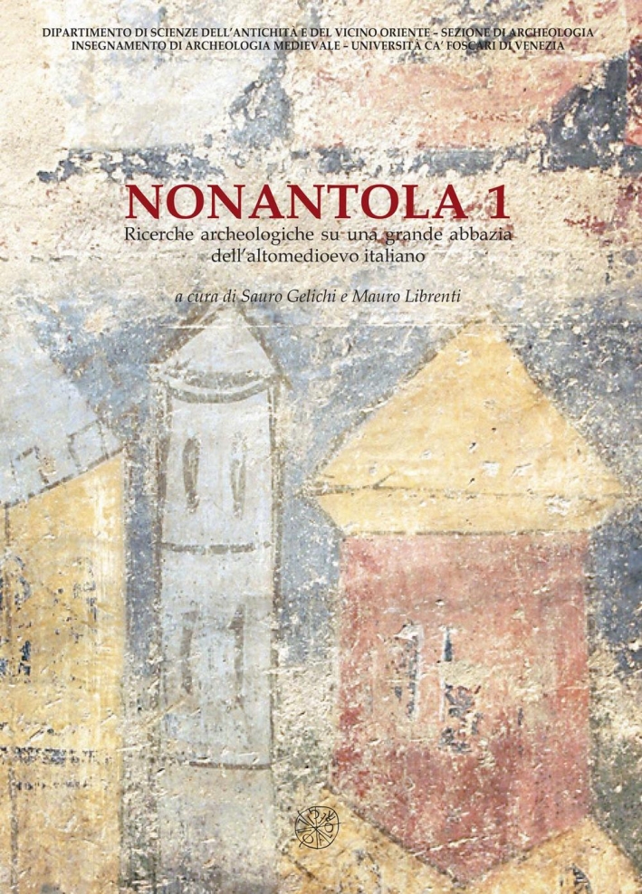 Nonantola. Vol. 1: Ricerche archeologiche su una grande abbazia dell'altomedioevo italiano Nonantola. Vol. 1: Ricerche archeologiche su una grande abbazia dell'altomedioevo italiano