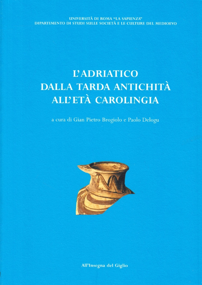 L'Adriatico dalla tarda antichità all'età carolingia. L'Adriatico dalla tarda antichità all'età carolingia.