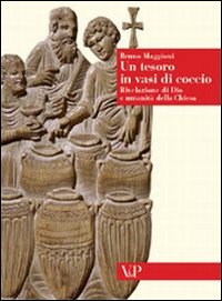 Un tesoro in vasi di coccio. Rivelazione di Dio e umanità della Chiesa Un tesoro in vasi di coccio. Rivelazione di Dio e umanità della Chiesa