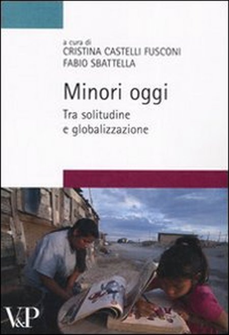 Minori oggi: tra solitudine e globalizzazione Minori oggi: tra solitudine e globalizzazione