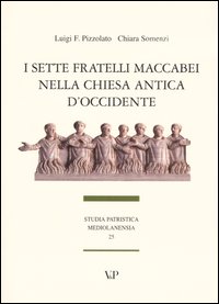 I sette fratelli Maccabei nella Chiesa antica d'Occidente I sette fratelli Maccabei nella Chiesa antica d'Occidente