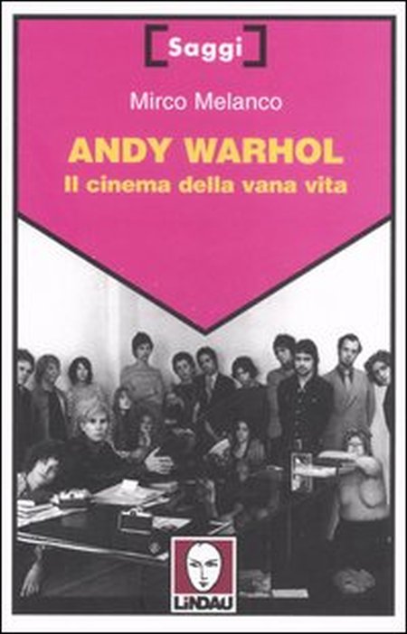 Andy warhol. Il cinema della vana vita Andy warhol. Il cinema della vana vita