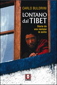Lontano dal Tibet. Storie da una nazione in esilio Lontano dal Tibet. Storie da una nazione in esilio