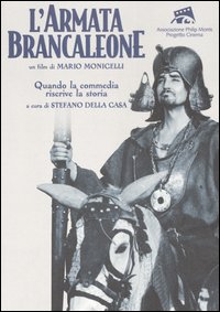 L'Armata Brancaleone di Mario Monicelli. Quando la Commedia Riscrive la Storia L'Armata Brancaleone di Mario Monicelli. Quando la Commedia Riscrive la Storia