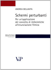 Schermi perturbanti. Per un'applicazione del concetto di «unheimleiche» all'enunciazione filmica