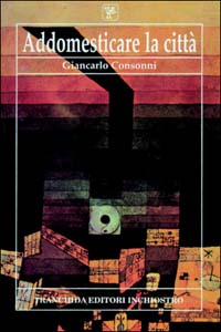 Addomesticare la città Addomesticare la città
