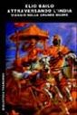 Attraversando l'India. Diario di un viaggio nella grande madre Attraversando l'India. Diario di un viaggio nella grande madre