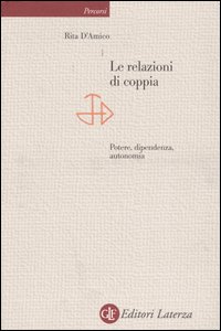 Le relazioni di coppia. Potere, dipendenza, autonomia Le relazioni di coppia. Potere, dipendenza, autonomia