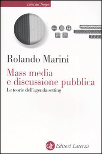 Mass media e discussione pubblica. Le teorie dell'agenda setting Mass media e discussione pubblica. Le teorie dell'agenda setting