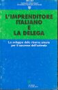 L'imprenditore italiano e la delega. Lo sviluppo delle risorse umane per il successo dell'azienda L'imprenditore italiano e la delega. Lo sviluppo delle risorse umane per il successo dell'azienda