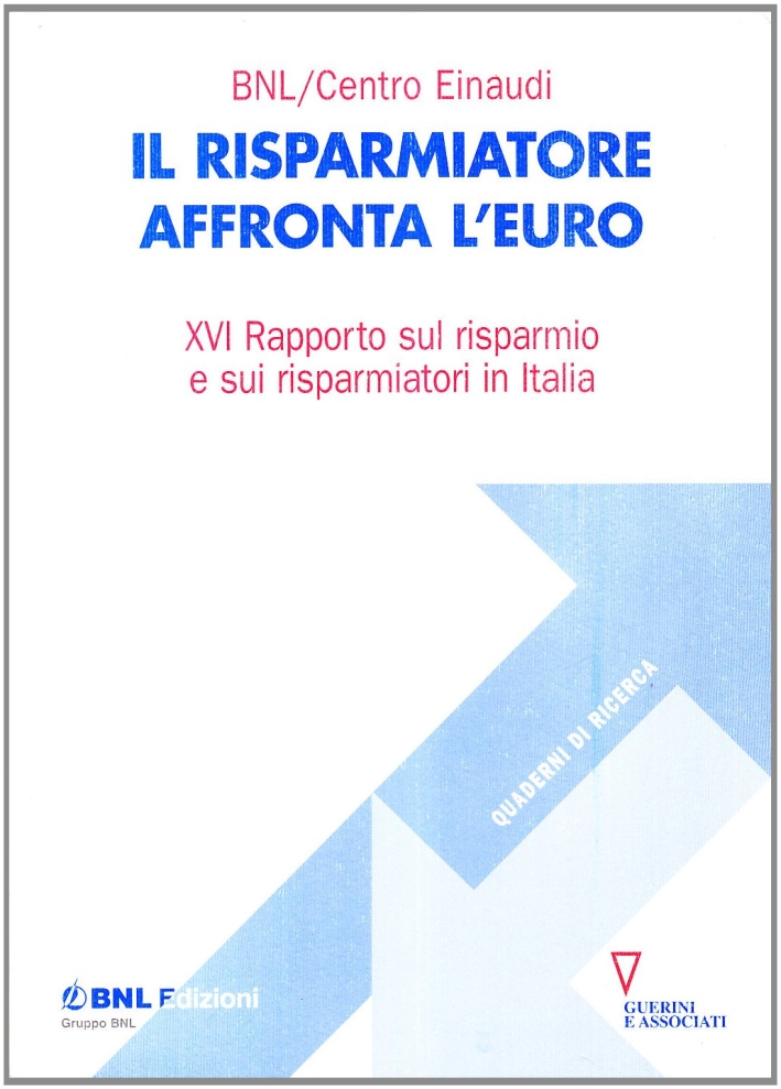 Il risparmiatore affronta l'euro. 16º rapporto sul risparmio e sui risparmiatori in Italia Il risparmiatore affronta l'euro. 16º rapporto sul risparmio e sui risparmiatori in Italia
