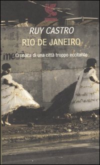Rio de Janeiro. Cronaca di una città troppo eccitante Rio de Janeiro. Cronaca di una città troppo eccitante