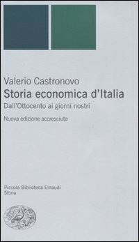 Storia economica d'Italia. Dall'Ottocento ai giorni nostri Storia economica d'Italia. Dall'Ottocento ai giorni nostri