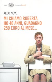 Mi chiamo Roberta, ho 40 anni, guadagno 250 euro al mese.... Mi chiamo Roberta, ho 40 anni, guadagno 250 euro al mese....